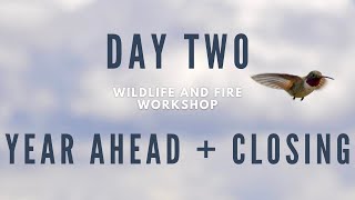 Wildlife and Fire Workshop: Day 2 Year Ahead, Webinar Ideas, Closing