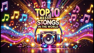 Top 10 Best Songs in the World