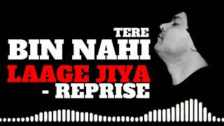 Tere Bin Nahi Lage Jiya - Reprise