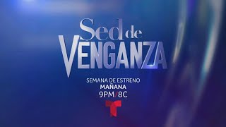 Sed de Venganza | Semana de Estreno | Mañana 9PM/8C | Por Telemundo y en la APP