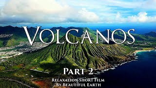 Majestic volcanos of our planet.  Relaxing short film.  Part 2