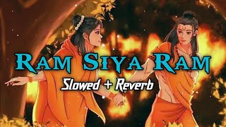 Ram Siya Ram | Slowed+Reverb Song ❤️ | Kaushalya Dashrath Ke Nandhan Song | lyrics+Lofi 🎶