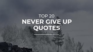 TOP 20 Never Give Up Quotes | Daily Quotes | Inspirational Quotes | Good Quotes