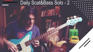 Daily Scat&Bass Solo - 2 Serhat Yilmaz