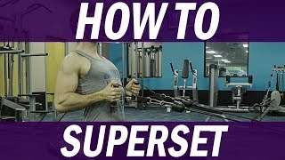 How to Superset  |  The Ultimate Workout Routine to Build Muscle Mass Fast!