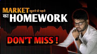 Market खुलने से पहले का HOMEWORK - Don't MISS !