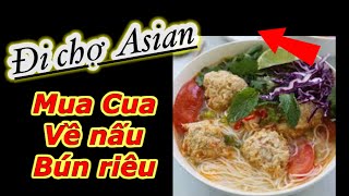 Cả nhà đi chợ Asian ,mua Cua về nấu bún riêu , và cái kết ….?