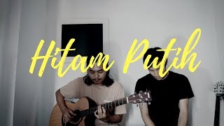 Hitam Putih by Fourtwnty | Cover by Yusuf Irfani & Halim