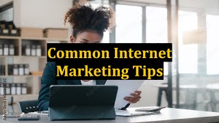 Common Internet Marketing Tips