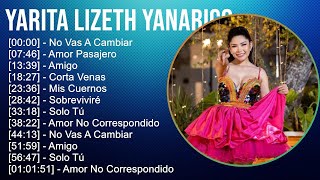 Y a r i t a L i z e t h Y a n a r i c o 2024 MIX Mejor Canción de Todos los Tiempos ~ Latin music