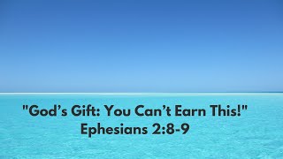 "The Greatest Gift Ever: God's Grace | Ephesians 2:8-9 Explained"