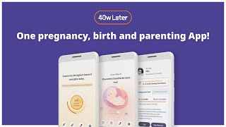 [40weeks later] One pregnancy, birth and parenting App!