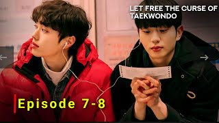 Let Free the Curse of Taekwondo (2024) Bl Drama | Episode 7 | Review And Release Date | {ENG SUB}