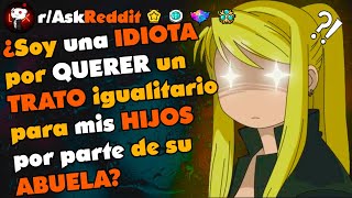 ¿Soy una IDIOTA por QUERER un TRATO IGUALITARIO para mis HIJOS por parte de su ABUELA?