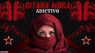 GITANA MORA ADICTIVO🎶REMIX POR🎶DJ SIBARITA🎶