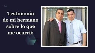 Testimonio de mi hermano sobre lo que me ocurrió