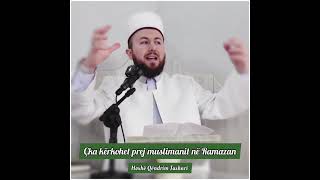 Çka kërkohet prej muslimanit në Ramazan - Hoxhë Qëndrim Jashari