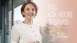 Saç Kök Hücre Tedavisi | Dr. Eda Kibar Atasoy