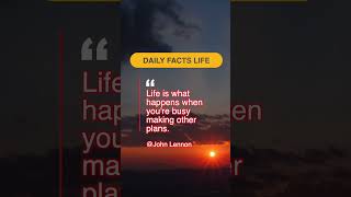 "Life is what happens when you're busy making other plans." - John Lennon