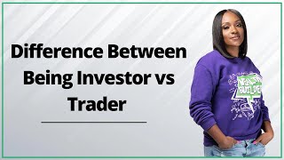 Difference Between Being Investor vs Trader