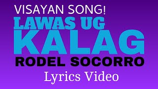 LAWAS UG KALAG BY RODEL SOCORRO | LYRICS VIDEO BY TATAY BEMBEM BHEEMZKHEE TV |