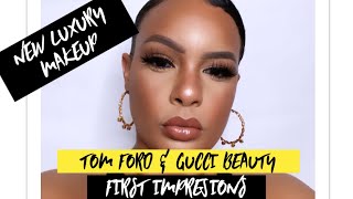 NEW LUXURY MAKEUP!! FIRST IMPRESSIONS!! TOM FORD & GUCCI BEAUTY