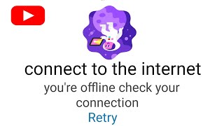 connect to the internet you're offline check your connection