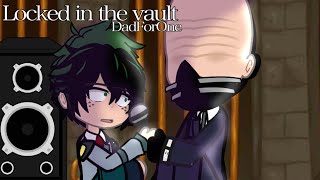 Locked in the vault ||DadForOne|AU||