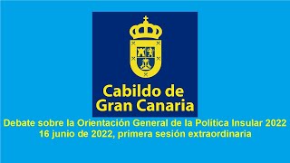 Debate sobre la Orientación General de la Política Insular 2022, 16 de junio de 2022