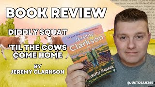 BOOK REVIEW: Diddly Squat - 'til The Cows Come Home by Jeremy Clarkson