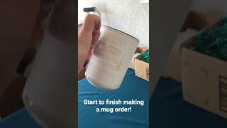 Start To Finish Mug Order | How To Make A Mug | Mug Sublimation Business | DIY Mug Business