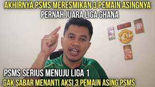 AKHIRNYA PSMS MELENGKAPI 3 PEMAIN ASING‼️TAK DISANGKA PEMAIN PSMS PERNAH JUARA DI LIGA GHANA‼️