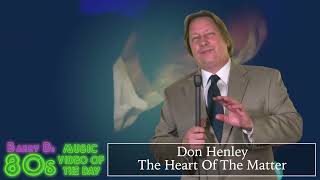 Don Henley - The Heart Of The Matter - Barry D's 80's Music Video Of The Day