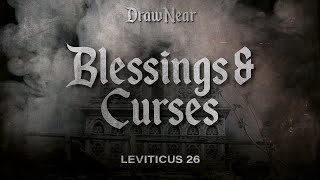 Blessings and Curses | Leviticus 26 | Draw Near