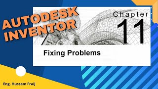 chapter 11: Fixing Problems (Autodesk Inventor)