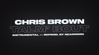 Chris Brown - Talm' Bout (Instrumental) (ReProd. by nearwork)