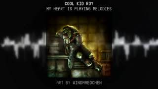 Cool Kid Roy - My Heart is Playing Melodies