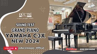 Soundtest - GRAND PIANO YAMAHA C3X NEW 2024 | PIANO ĐỨC TRÍ