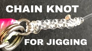 AG Chain Knot for High Impact Strikes when Jigging for Big Fish