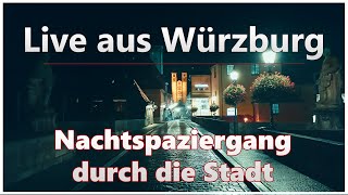 Live aus Würzburg | Nachtspaziergang durch die Stadt (17.11.2021)