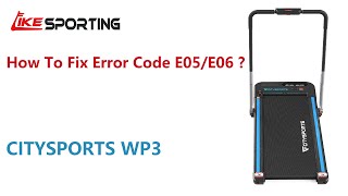 How To Fix Error Code E05/E06 of Treadmill CITYSPORTS WP2/WP3