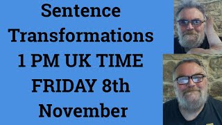 Livestream English Class for C2 C1 - Sentence Transformations 1 PM UK TIME FRIDAY 8th of November