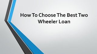 How To Choose The Best Two Wheeler Loan