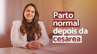 Posso ter parto normal depois da cesárea?