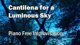 Cantilena for a Luminous Sky | PIANO Free Improvisation