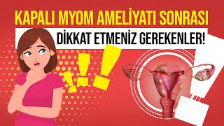 Kapalı Miyom Ameliyatı Sonrası Nelere Dikkat Etmelisiniz | Laparoskopik Myomektomi Sonrası