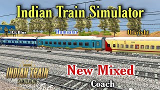 Indian Train Simulator New Update | Mix Coach of ICF Blue coach, Utkrisht Coach and Humsafar Express