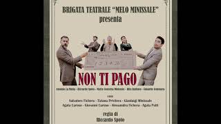 Brigata Teatrale "Melo Minissale" - Non Ti Pago