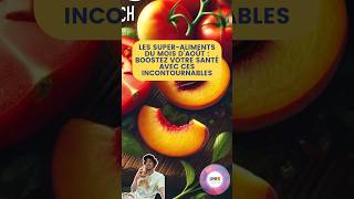 LES SUPER-ALIMENTS DU MOIS D'AOUT : BOOSTEZ VOTRE SANTÉAVEC CES INCONTOURNABLES #santé #conseils