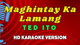 Maghintay Ka Lamang - Ted Ito (HD Karaoke Version)